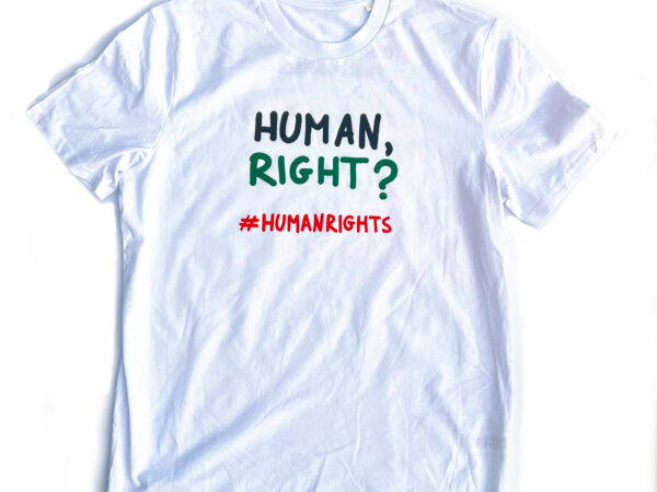 Koszulka HUMAN, RIGHT? #HUMANRIGHTS